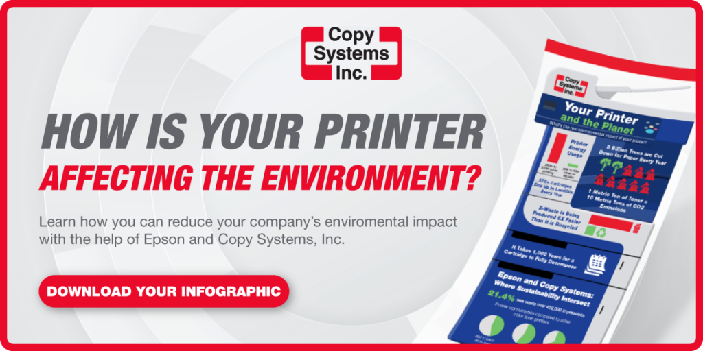 20241107_CSI_EnvironmentalImpactInfographicCTA | Copy Systems Inc. How is your printer affecting the environment? Learn how you can reduce your company's environmental impact with the help of Epson and CSI. Download your infographic here